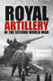 Royal Artillery in the Second World War by Richard Doherty, 9781803995564