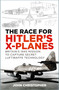 The Race for Hitler's X-Planes (Britain's 1945 Mission to Capture Secret Luftwaffe Technology) - 9781803995649 by John Christopher, 9781803995649