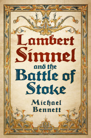 Lambert Simnel and the Battle of Stoke by Michael Bennett, 9781803995939