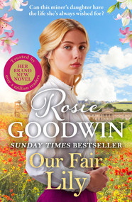 Our Fair Lily (The first book in the brand-new Flower Girls collection from Britain's best-loved saga author) by Rosie Goodwin, 9781804183045