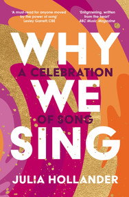 Why We Sing (A Celebration of Song) by Julia Hollander, 9781838953652