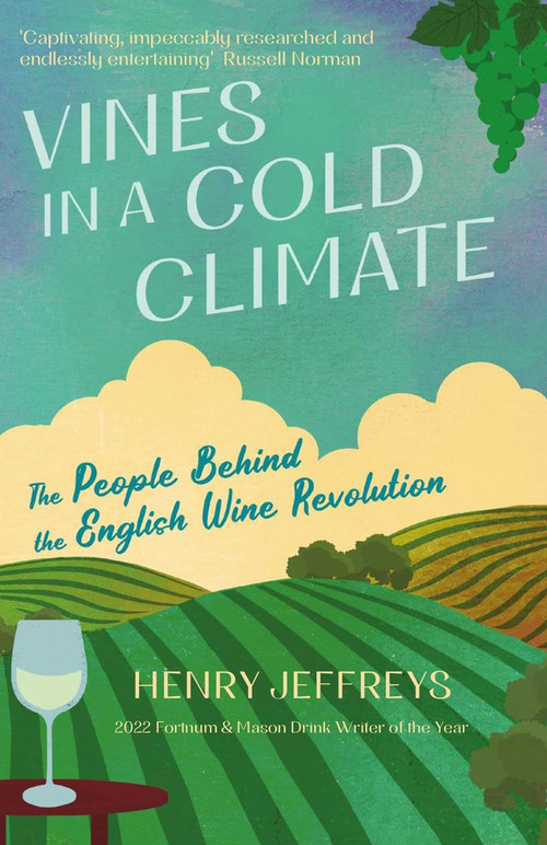 Vines in a Cold Climate (The People Behind the English Wine Revolution) by Henry Jeffreys, 9781838956677