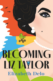 Becoming Liz Taylor - 9781838958084 by Elizabeth Delo, 9781838958084