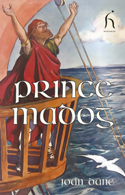 Prince Madog (Discoverer of America; A Legendary Story) by Joan Dane, Alexander Stuart Boyd, 9781843919308