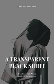 A Transparent Black Shirt by Laila Al-Ahedib, Abdulrahman Jones, 9781914325403