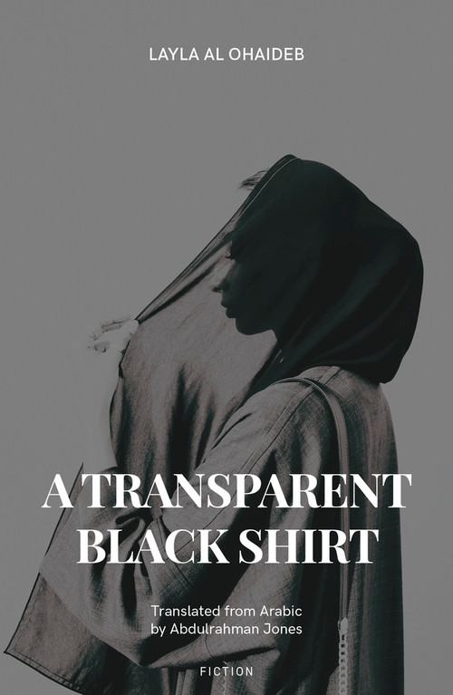 A Transparent Black Shirt by Laila Al-Ahedib, Abdulrahman Jones, 9781914325403