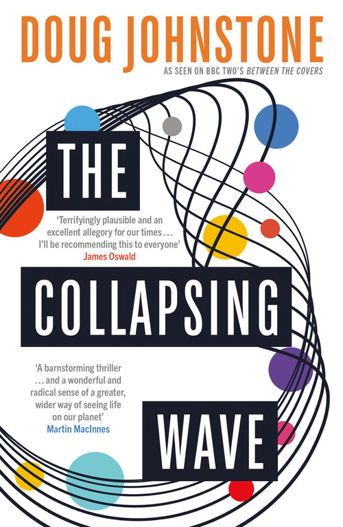 The Collapsing Wave (The epic, awe-inspiring new novel from the author of BBC 2's Between the Covers pick THE SPACE BETWEEN US) by Doug Johnstone, 9781916788053