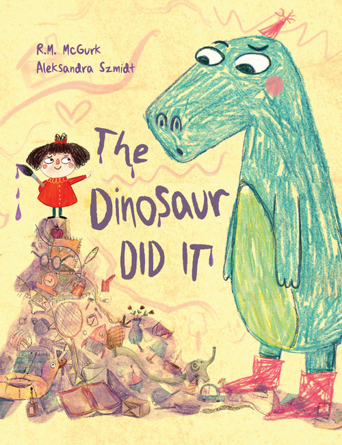 The Dinosaur Did It by R. M. McGurk, Aleksandra Szmidt, 9781922943743