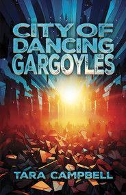 City of Dancing Gargoyles by Tara Campbell, 9781951631390