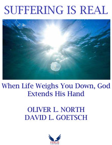 Suffering is Real (When Life Weigh You Down, God Extends His Hand) by David Goetsch, Oliver L. North, 9781956454734