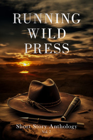 Running Wild Press Short Story Anthology, Volume 7 by Benjamin White, 9781960018380