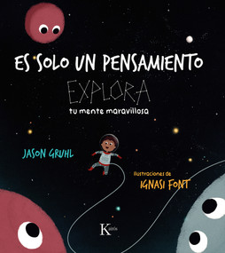 Es solo un pensamiento / It's just a thought (Explora tu mente maravillosa / Explore your marvellous mind) (Spanish Edition) by Ignasi Font, Jason Gruhl, 9788411211857