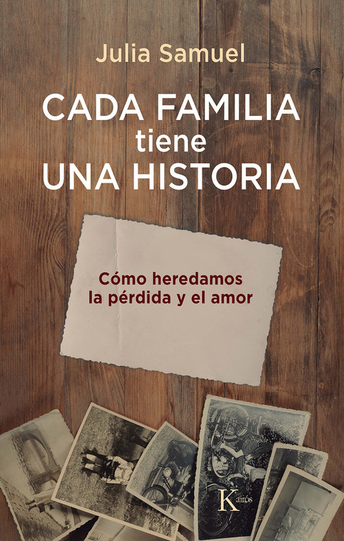 CADA FAMILIA TIENE UNA HISTORIA / Every Family has a History (Cómo heredamos la pérdida y el amor / How we inherit loss and love) (Spanish Edition) by Julia Samuel, 9788411211864