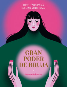 Gran poder de bruja / Great Witch Power (hechizos para brujas modernas / Spells for modern witches) (Spanish Edition) by Semra Haksever, 9788419043375