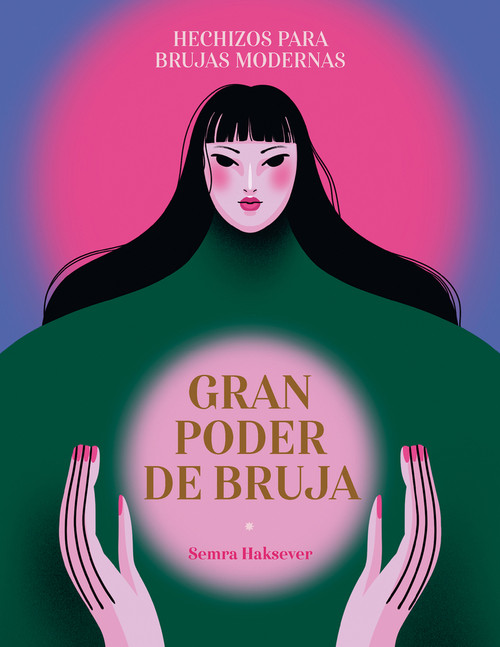 Gran poder de bruja / Great Witch Power (hechizos para brujas modernas / Spells for modern witches) (Spanish Edition) by Semra Haksever, 9788419043375