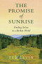 The Promise of Sunrise (Finding Solace in a Broken World) by Ted Levin, 9798989178421