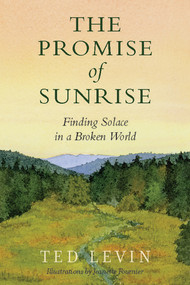 The Promise of Sunrise (Finding Solace in a Broken World) by Ted Levin, Ted Levin, 9798989178421
