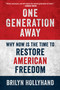 One Generation Away (Why Now Is the Time to Restore American Freedom) by Brilyn Hollyhand, 9781510781443