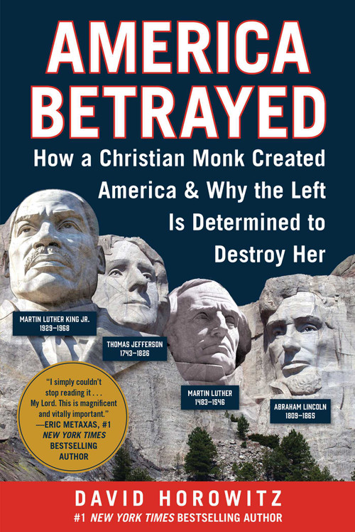 America Betrayed (How a Christian Monk Created America & Why the Left Is Determined to Destroy Her) by David Horowitz, 9781510781474