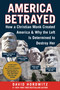 America Betrayed (How a Christian Monk Created America & Why the Left Is Determined to Destroy Her) by David Horowitz, 9781510781474