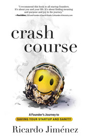 Crash Course (A Founder's Journey to Saving Your Startup and Sanity) by Ricardo Jiménez, 9781637632963