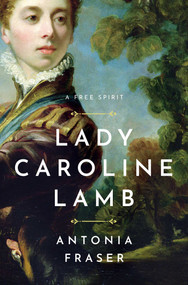 Lady Caroline Lamb (A Free Spirit) - 9781639367863 by Antonia Fraser, 9781639367863