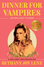 Dinner for Vampires (Life on a Cult TV Show (While also in an Actual Cult!)) by Bethany Joy Lenz, 9781668067307