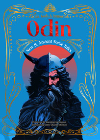 Odin (New & Ancient Norse Tales) by Charlie Shotton, Carolyne Larrington, K.S. Barton, Chris A. Bolton, Charlotte Bond, Gemma Church, Malina Douglas, Stephanie Ellis, Sebastian Gray, Derek Heath, Justin R. Hopper, Eric Kenron, Brandon Ketchum, Stephen Kotowych, Andy McLarnon, Parker M. O'Neill, John Possidente, Chris Shearer, Douglas Smith, 9781804179321