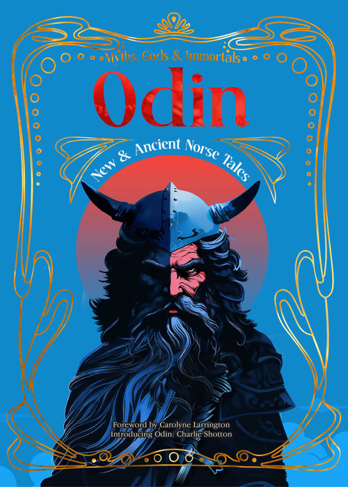 Odin (New & Ancient Norse Tales) by Charlie Shotton, Carolyne Larrington, K.S. Barton, Chris A. Bolton, Charlotte Bond, Gemma Church, Malina Douglas, Stephanie Ellis, Sebastian Gray, Derek Heath, Justin R. Hopper, Eric Kenron, Brandon Ketchum, Stephen Kotowych, Andy McLarnon, Parker M. O'Neill, John Possidente, Chris Shearer, Douglas Smith, 9781804179321