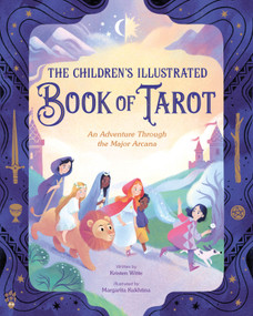 The Children's Illustrated Book of Tarot (An Adventure Through the Major Arcana) by Kristen Witte, Margarita Kukhtina, 9781250370136