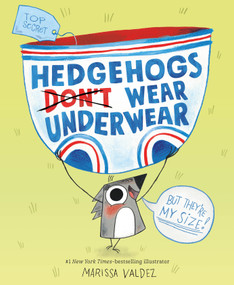 Hedgehogs Don't Wear Underwear by Marissa Valdez, Marissa Valdez, 9781250814388