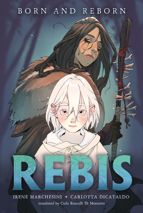 Rebis (Born and Reborn) by Irene Marchesini, Carlotta Dicataldo, Carla Roncalli Di Montorio, 9781250359087