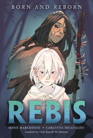 Rebis (Born and Reborn) - 9781250359070 by Irene Marchesini, Carlotta Dicataldo, Carla Roncalli Di Montorio, 9781250359070