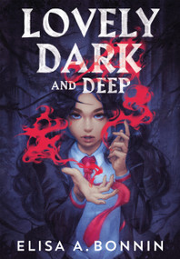 Lovely Dark and Deep by Elisa A. Bonnin, 9781250888570