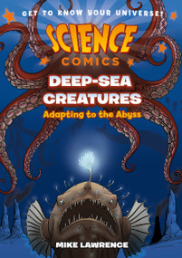 Science Comics: Deep-Sea Creatures (Adapting to the Abyss) - 9781250841285 by Mike Lawrence, 9781250841285