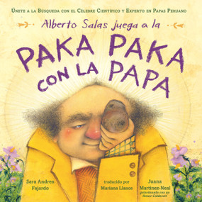 Alberto Salas juega a la paka paka con la papa [Spanish edition] (Únete a la búsqueda con el célebre científico y experto en papas peruano) by Sara Andrea Fajardo, Juana Martinez-Neal, Mariana Llanos, 9781250905932