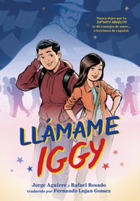 Llamame Iggy (Call Me Iggy, Spanish Language Edition) - 9781250911018 by Jorge Aguirre, Rafael Rosado, Fernando Lujan Gomez, 9781250911018