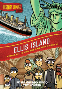 History Comics: Ellis Island (Immigration and the American Dream) by Felipe Galindo Feggo, Tait Howard, 9781250768797