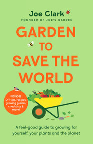 Get Growing (Easy Tips for a Garden Full of Fruit, Veg, Flowers and Wildlife) by Joe Clark, 9781035032310