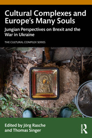 Cultural Complexes and Europe's Many Souls (Jungian Perspectives on Brexit and the War in Ukraine) by Jörg Rasche, Thomas Singer, 9781032695082