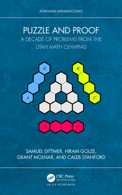 Puzzle and Proof (A Decade of Problems from the Utah Math Olympiad) by Samuel Dittmer, Hiram Golze, Grant Molnar, Caleb Stanford, 9781032755526