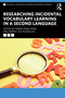 Researching Incidental Vocabulary Learning in a Second Language by Mark Feng Teng, Barry Lee Reynolds, 9781032219868