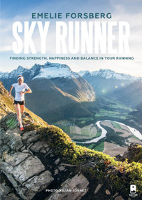 Sky Runner (Finding Strength, Happiness, And Balance In Your Running) by Emelie Forsberg, Kilian Jornet, Blue Star Press, 9781944515737