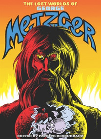 The Lost Worlds of George Metzger by George Metzger, Patrick Rosencranz, 9781683969822