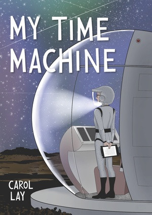 My Time Machine by Carol Lay, 9781683969983