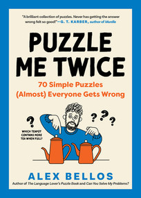 Puzzle Me Twice (70 Simple Puzzles (Almost) Everyone Gets Wrong) by Alex Bellos, 9798893030280