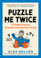 Puzzle Me Twice (70 Simple Puzzles (Almost) Everyone Gets Wrong) by Alex Bellos, 9798893030280