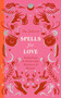 Spells for Love (Enchantments for Relationships, Heartbreak and Romance) by Dee Johnson, 9781529438956