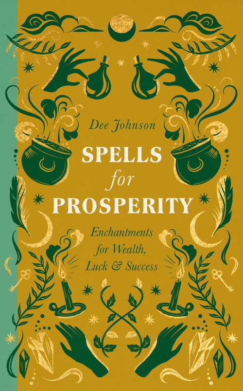 Spells for Prosperity (Enchantments for Wealth, Luck and Success) by Dee Johnson, 9781529438994