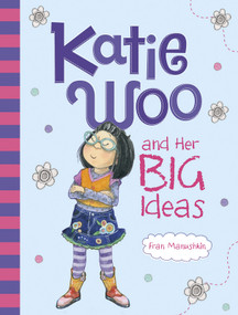 Katie Woo and Her Big Ideas by Fran Manushkin, Tammie Lyon, 9781479520268